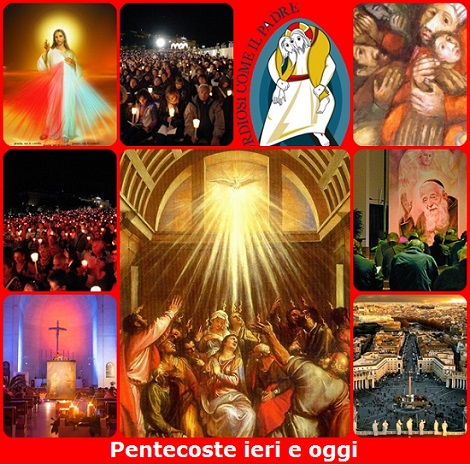 Pentecoste ieri e oggi. La prima Pentecoste cristiana è avvenuta nel Cenacolo, a Gerusalemme: lo Spirito Santo è sceso in maniera sensibile sulla Madonna e suigli Apostoli. Oggi lo Spirito Santo continua a scendere su coloro che lo invocano, soprattutto se riuniniti in assemblea, come le numerose Veglie di preghiera che si celebrano in eventi particolari. Lo Spirito Santo illumina, dà forza e crea unità.