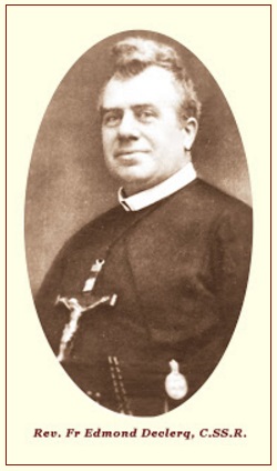 Il redentorista P. Edmond Declercq, 1865-1932 – Belgio, Provincia Flandrica. Nato in Belgio nel 1865, fu ordinato sacerdote nel 1890. Morì nel 1932 a Tornai e fu sepolto nel cimitero di Rumillies.