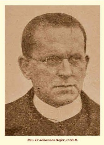 Il redentorista P. Johann Hofer, C.Ss.R. 1879-1939 – Austria, Provincia di Vienna. ha guadagnato grande stima per i suoi studi accademici di soggetti storici, in particolare per le sue biografie di S. Clemente Hofbauer e di S. Giovanni da Capestrano. Chiamato a Roma per preparare una nuova vita di S. Alfonso, contrasse la febbre tifoidale, che che mise termine alla sua vita il 1° gennaio 1939, a 59 anni.