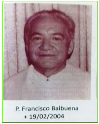 Il redentorista P. Francisco Balbuena Noguera, 1922-2004, Paraguay, Vice-Provincia di Asunción. Fu instancabile missionario ad ogni livello; girò praticamente tutta la Bolivia. Morì a Asunción il 19 febbraio del 2004, a 81 anni.